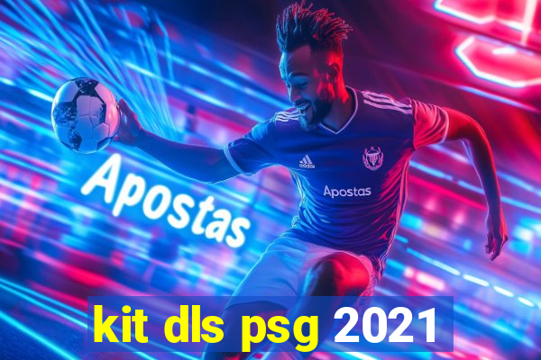 kit dls psg 2021